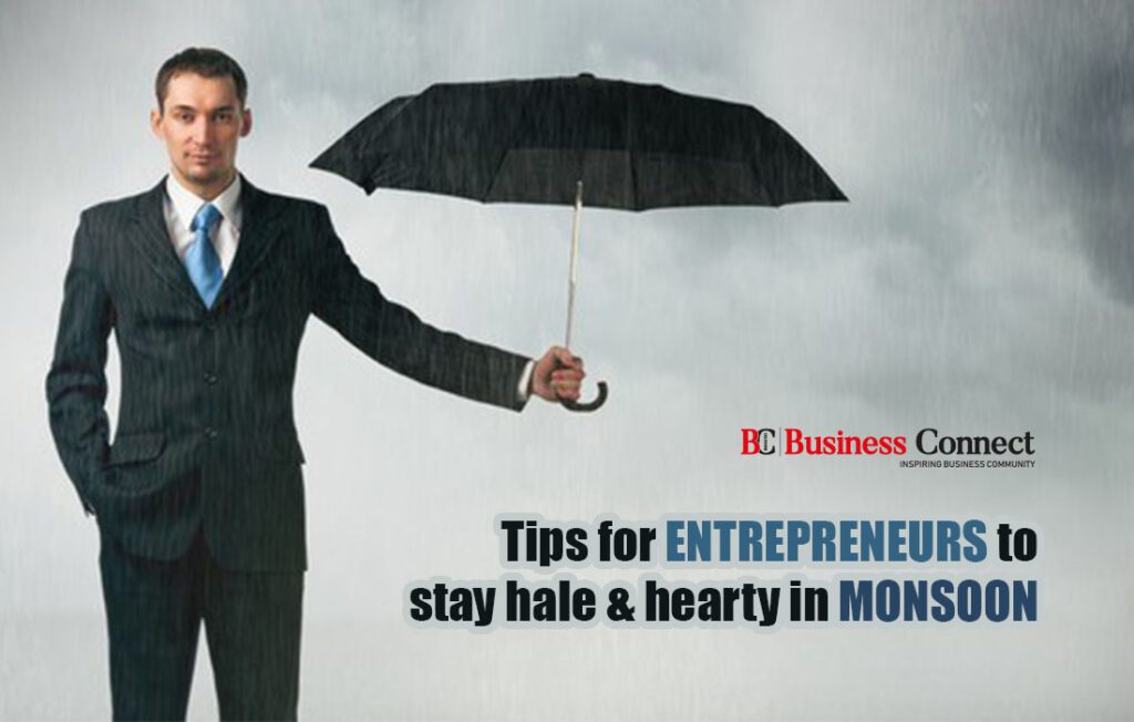 Tips for entrepreneurs to stay hale & hearty in monsoon