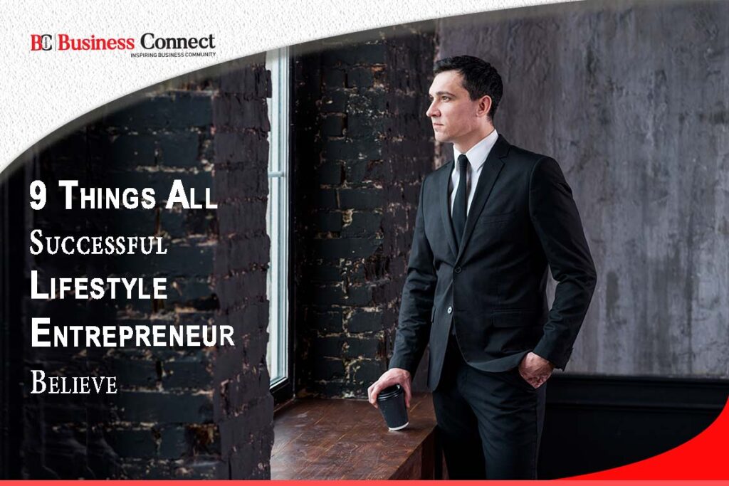 9 Things All Successful Lifestyle Entrepreneur Believe | Business Connect