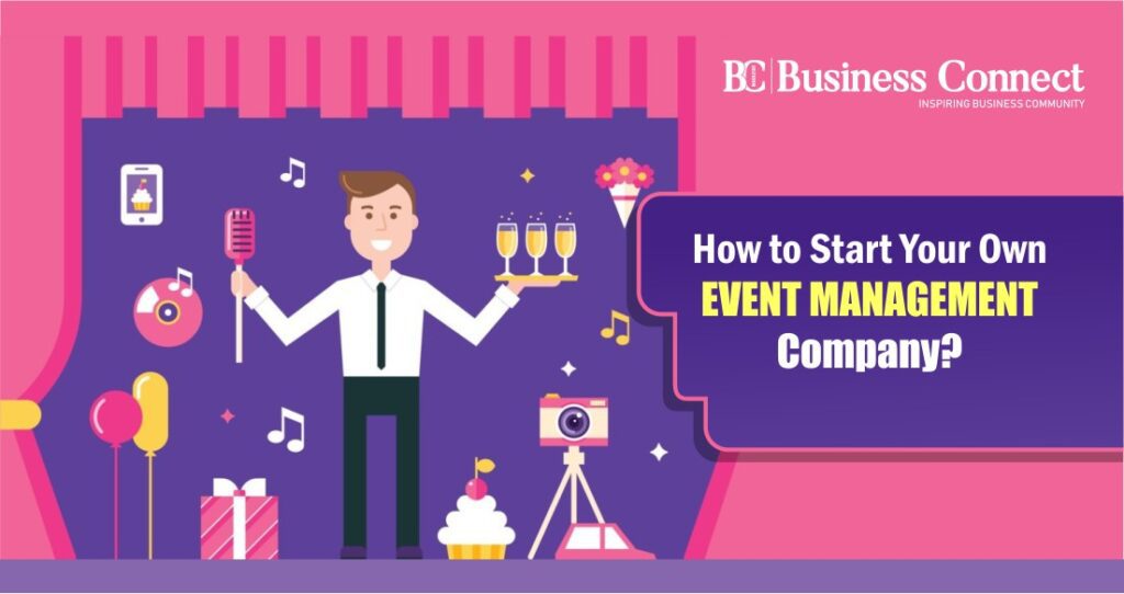 How to Start Your Own Event Management Company? | Business Connect
