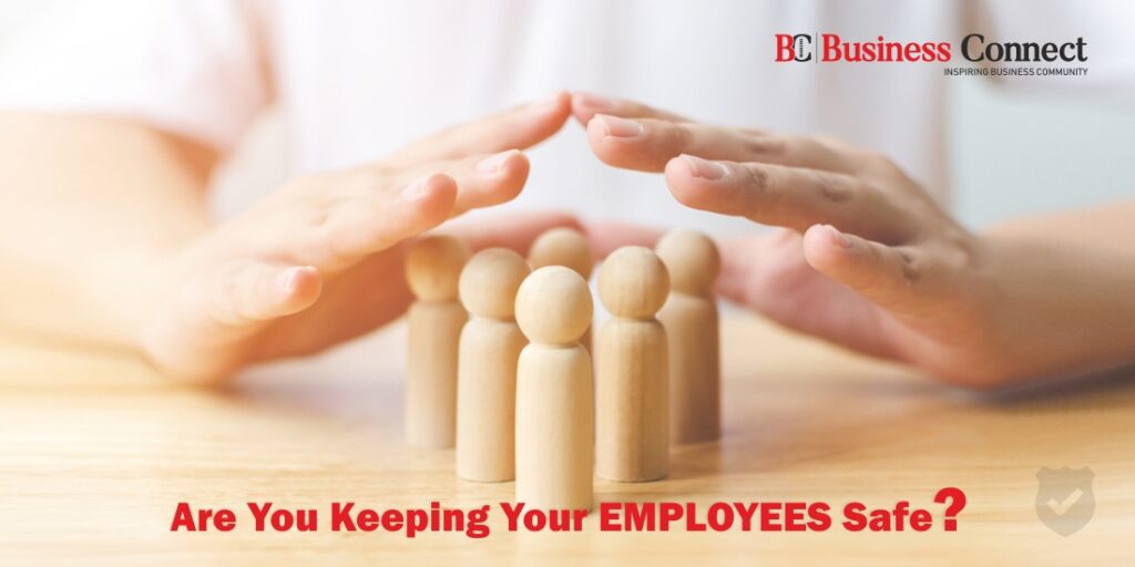 Are You Keeping Your Employees Safe? - Business Connect