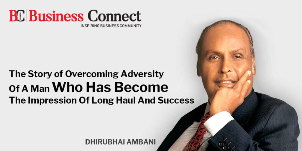 Success story Dhirubhai Ambani - Business Connect