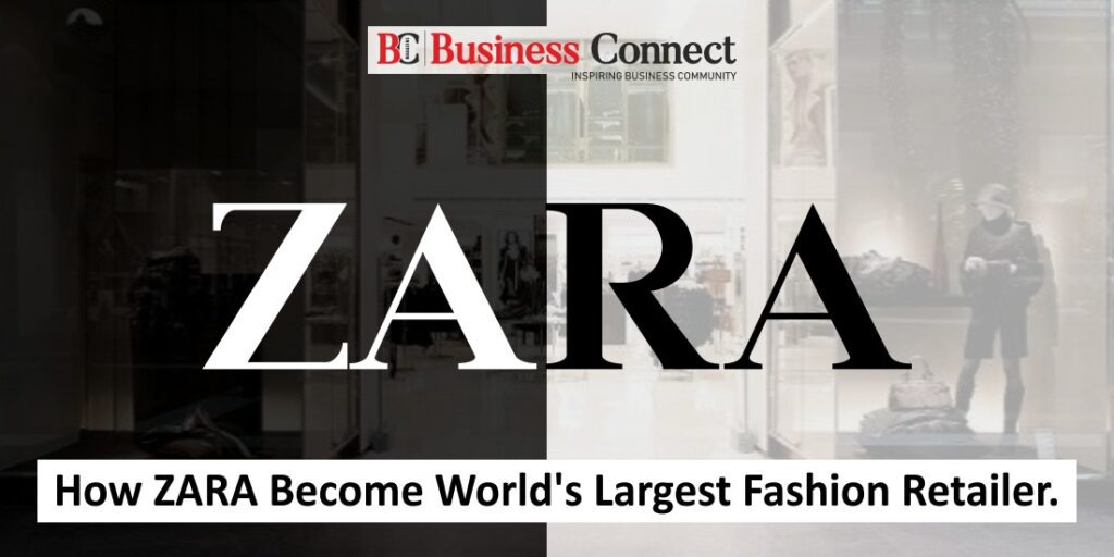 How ZARA Become World’s Largest Fashion Retailer