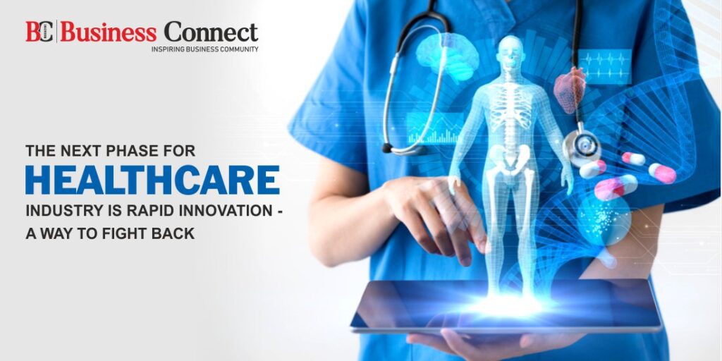 The Next Phase for Healthcare Industry is Rapid Innovation – A way to Fight Back
