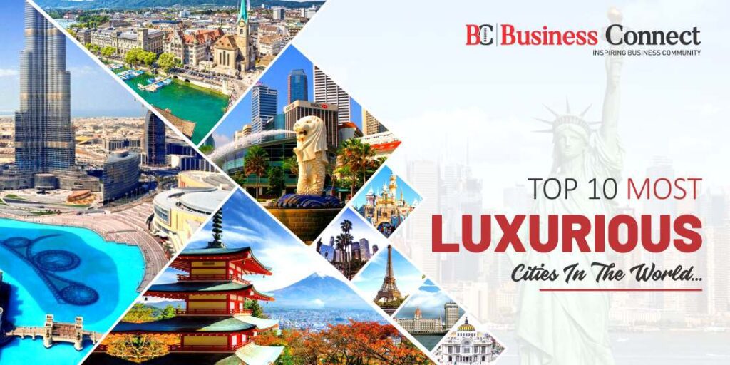 top 10 most luxurious cities in the world