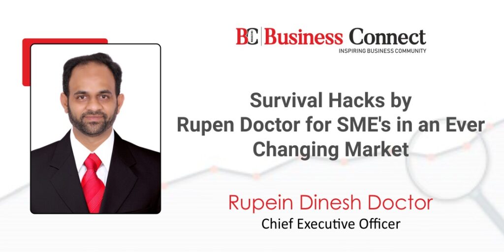 Survival Hacks by Rupen Doctor for SME’s in an Ever Changing Market.