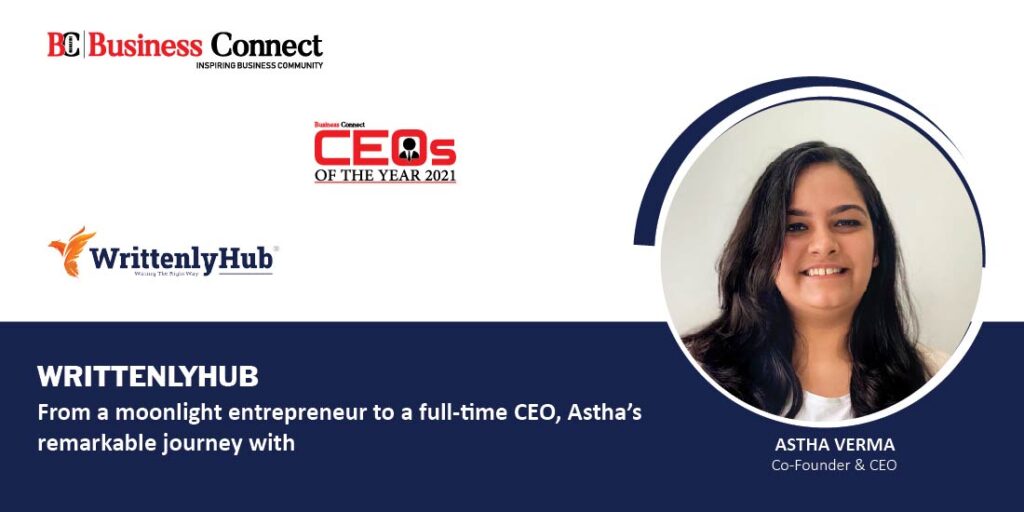 From a moonlight entrepreneur to a full-time CEO, Astha's remarkable journey with WrittenlyHub