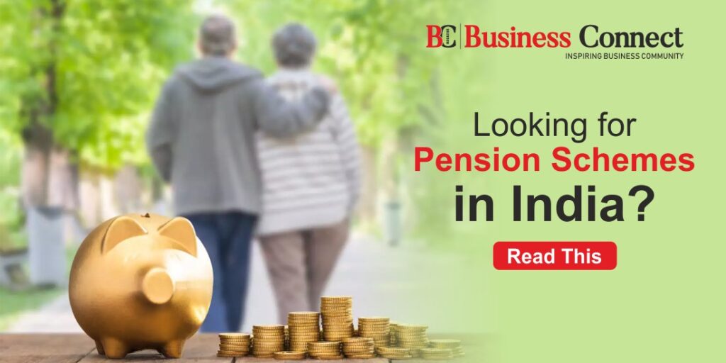 Looking for Pension Schemes in India? Read This