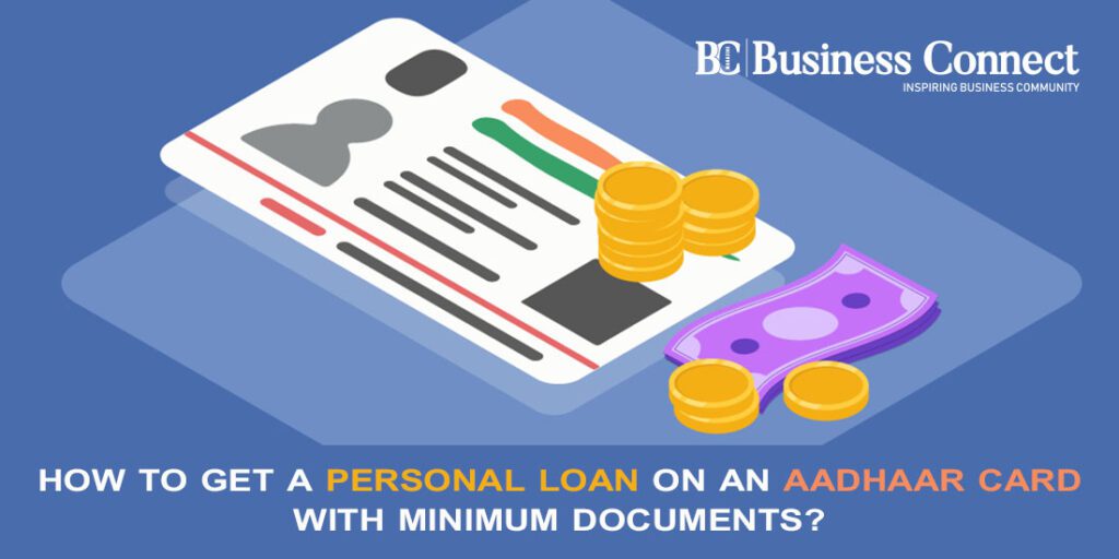 How To Get A Personal Loan On An Aadhaar Card With Minimum Documents?