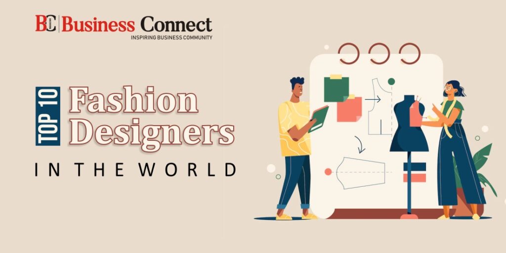 Top 10 Fashion Designers in the world