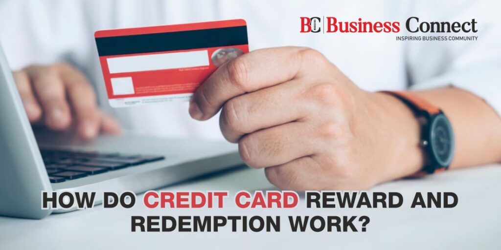 How Do Credit Card Reward And Redemption Work?