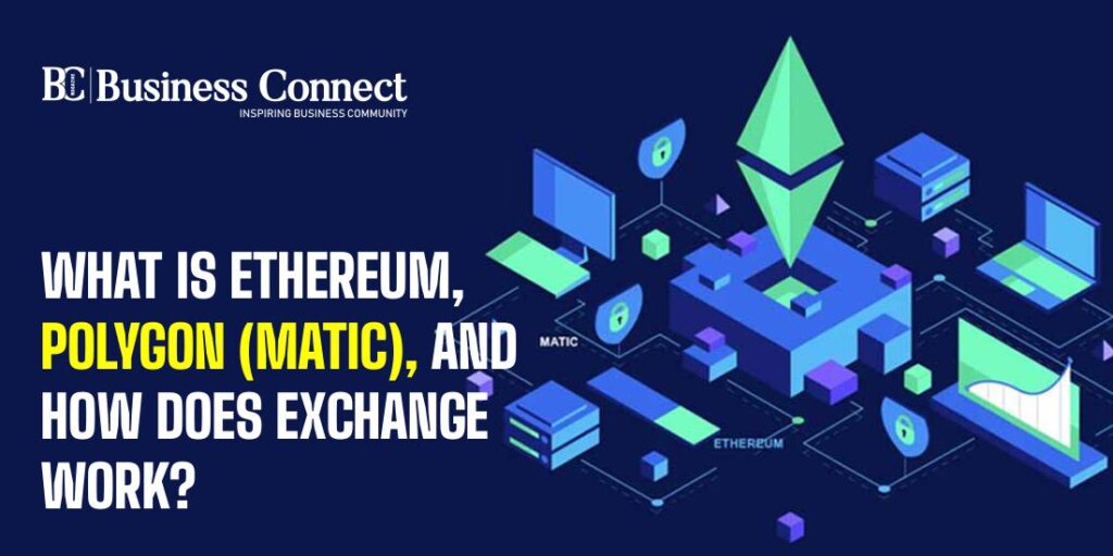 What is Ethereum, Polygon (MATIC), and How Does Exchange Work?