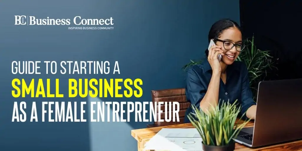 Guide to Starting a Small Business as a Female Entrepreneur