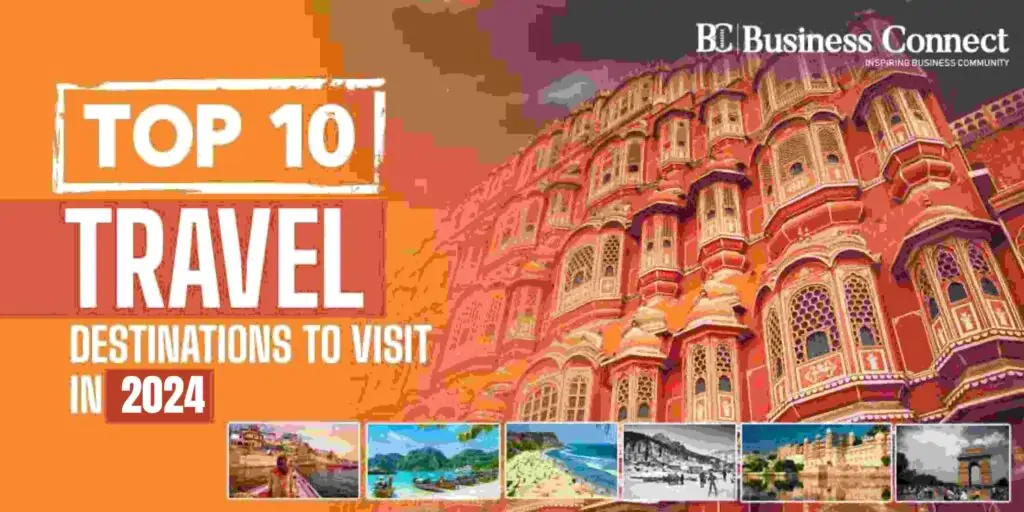 TOP 10 TRAVEL DESTINATIONS TO VISIT IN 2024