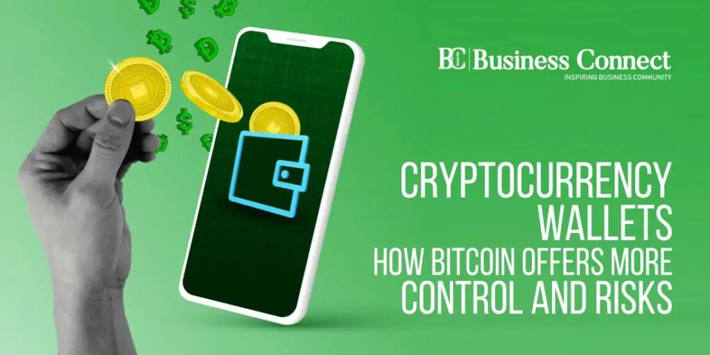 Cryptocurrency Wallets: How Bitcoin Offers More Control and Risks