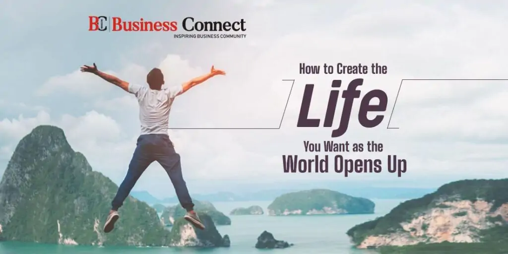 How to Create the Life You Want as the World Opens Up.jpg