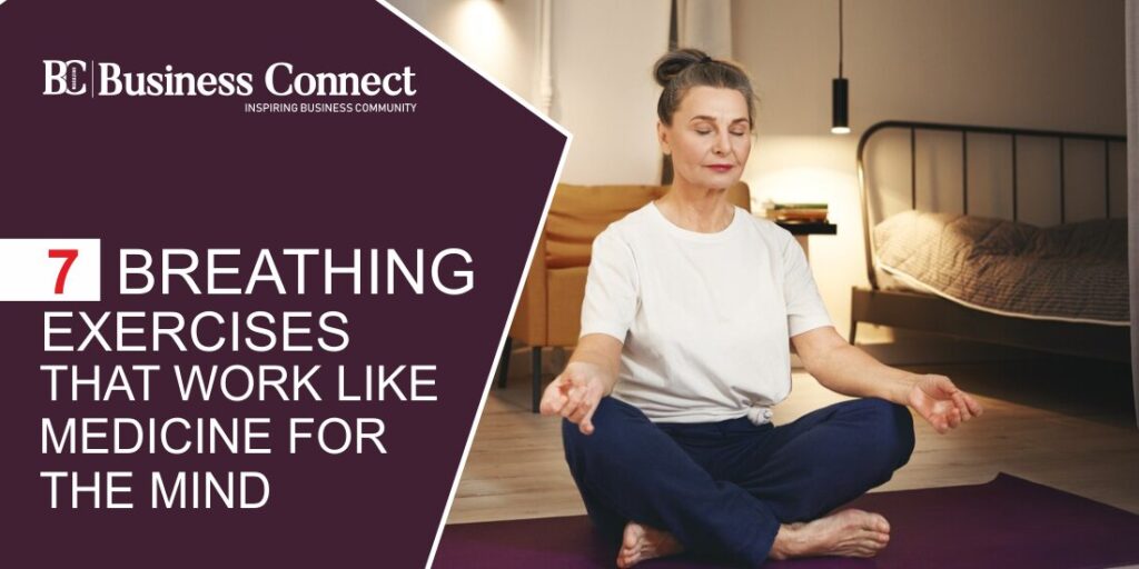 7 breathing exercises that work like medicine for the mind