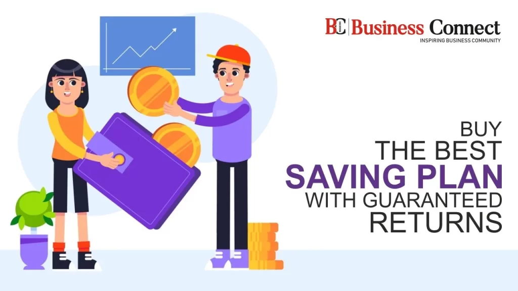 Buy the Best Saving Plan with Guaranteed Returns
