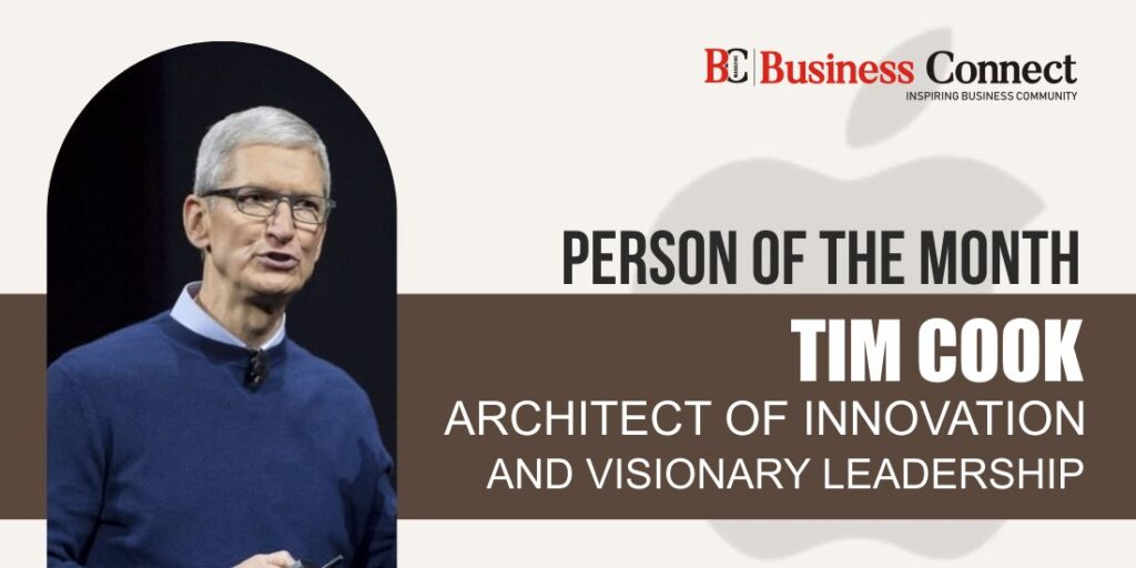 Person of the Month: Tim Cook - Architect of Innovation and Visionary Leadership