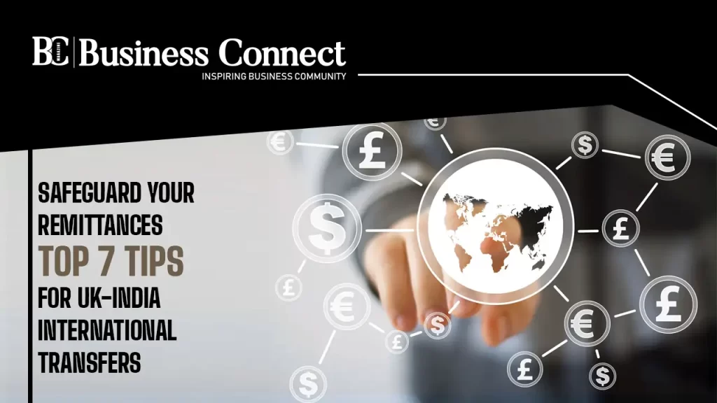 Safeguard Your Remittances: Top 7 Tips for UK-India International Transfers