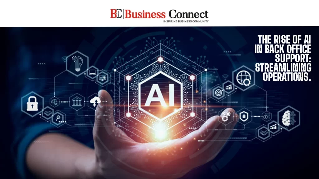 The Rise of AI in Back Office Support: Streamlining Operations.