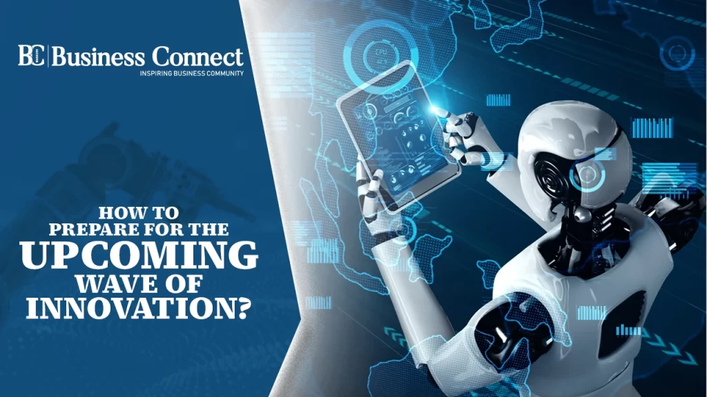 How to prepare for the upcoming wave of innovation?