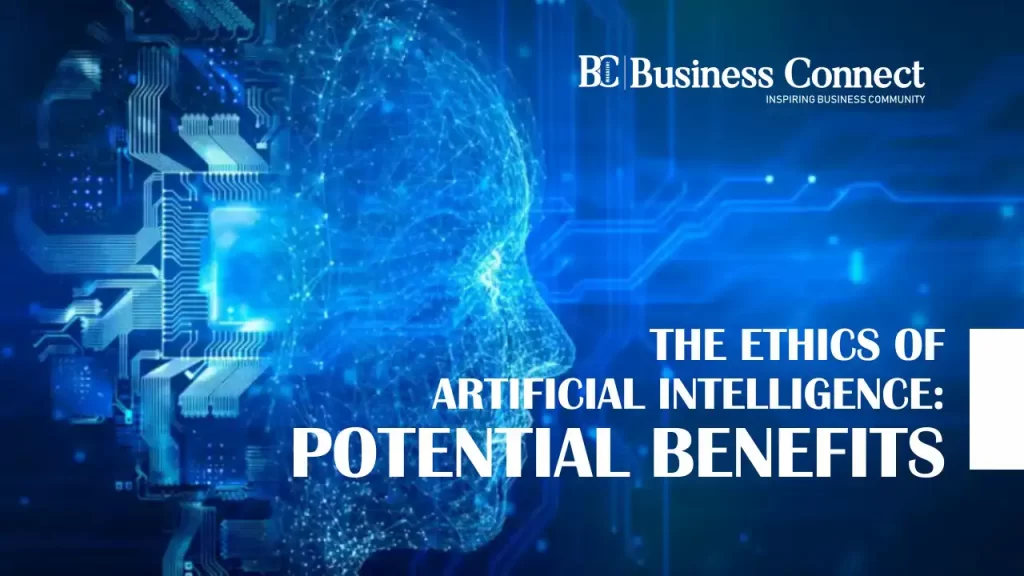 The Ethics of Artificial Intelligence: Exploring its Potential Benefits