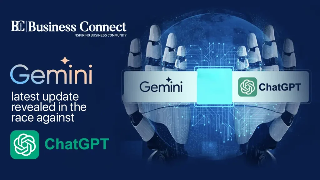 Geminis latest update revealed in the race against ChatGPT copy 1 Business Connect Magazine