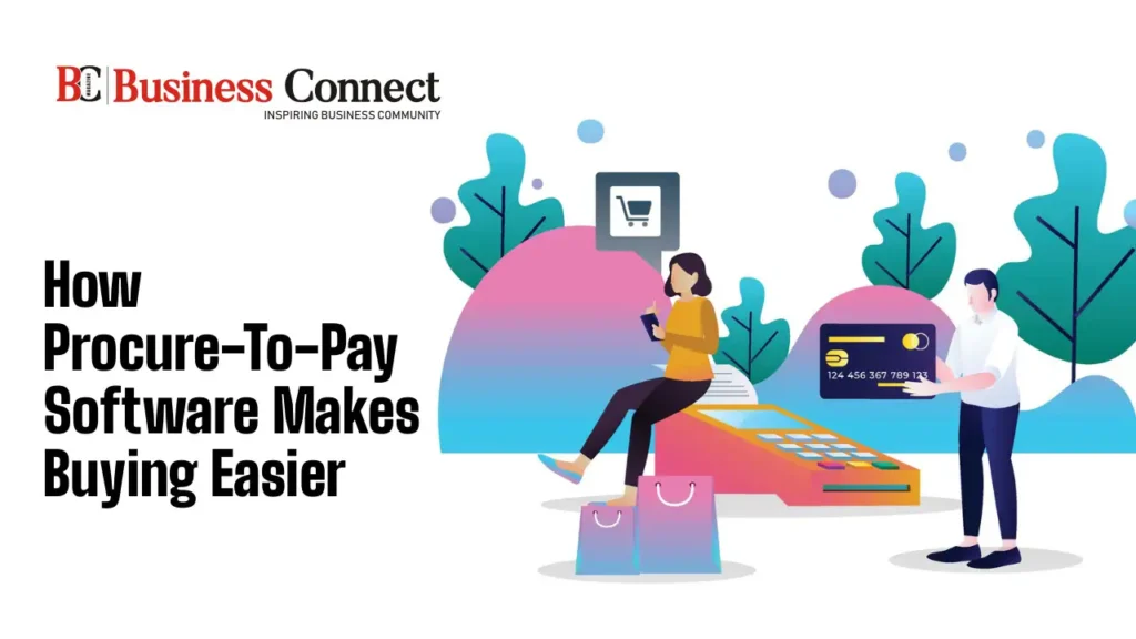 How Procure-To-Pay Software Makes Buying Easier