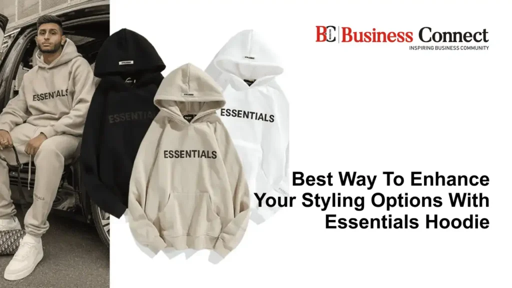 Best Way To Enhance Your Styling Options With Essentials Hoodie