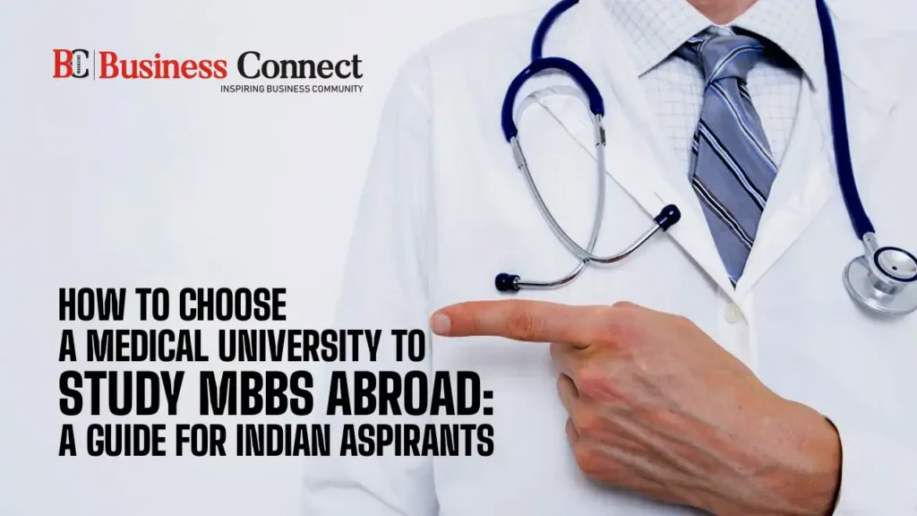 How To Choose a Medical University to Study MBBS Abroad: A Guide for Indian Aspirants