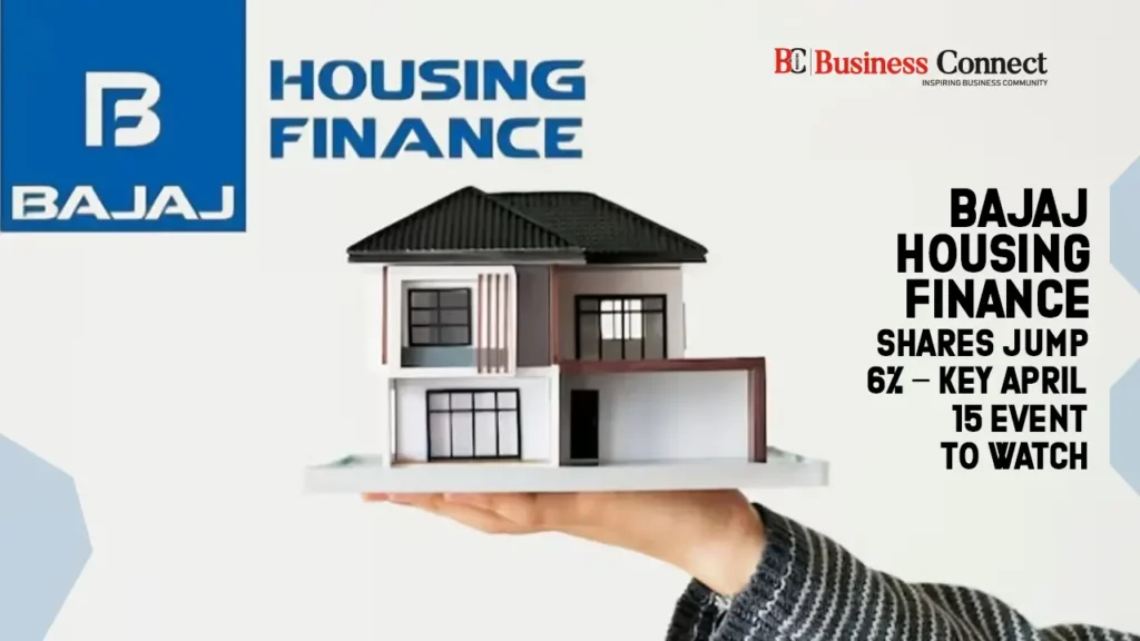Bajaj Housing Finance Shares Jump 6% – Key April 15 Event to Watch