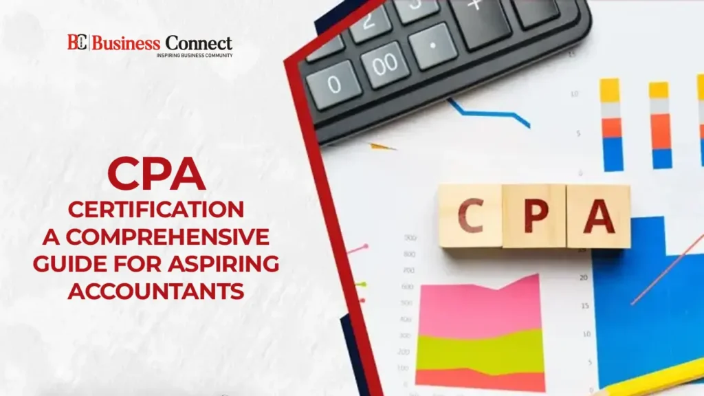 CPA Certification: A Comprehensive Guide for Aspiring Accountants