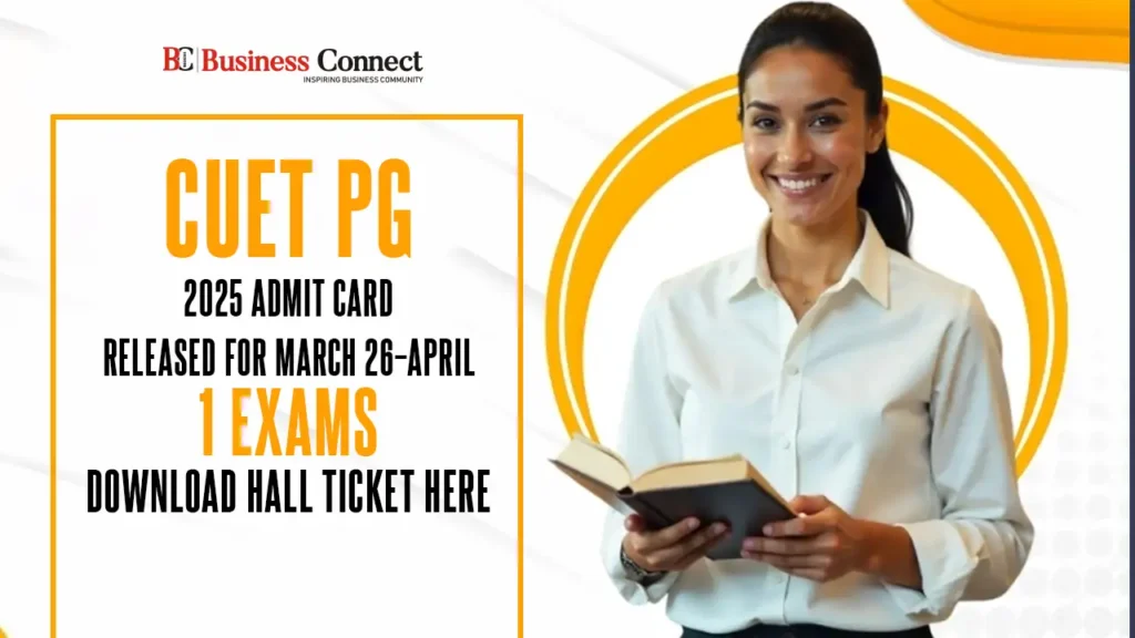 CUET PG 2025 Admit Card Released for March 26–April 1 Exams: Download Hall Ticket Here