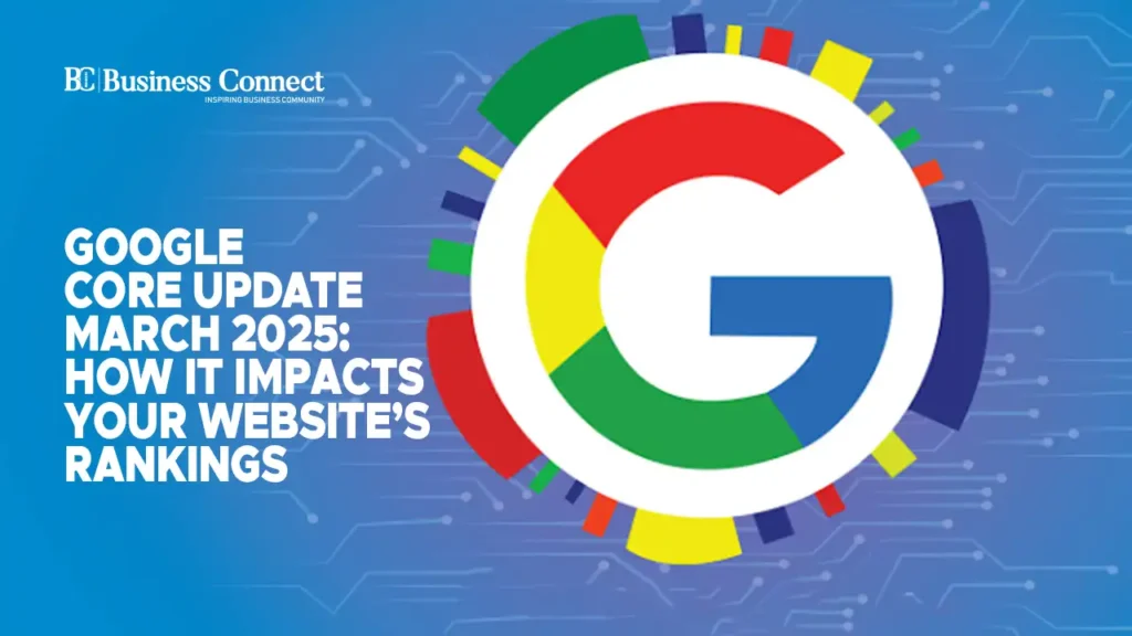 Google Core Update March 2025: How It Impacts Your Website’s Rankings