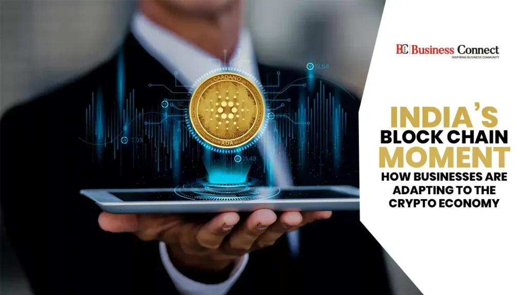 India’s Blockchain Moment: How Businesses Are Adapting to the Crypto Economy