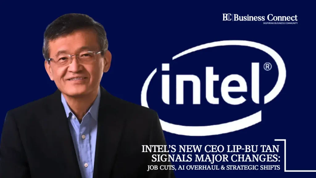 Intel’s New CEO Lip-Bu Tan Signals Major Changes: Job Cuts, AI Overhaul & Strategic Shifts