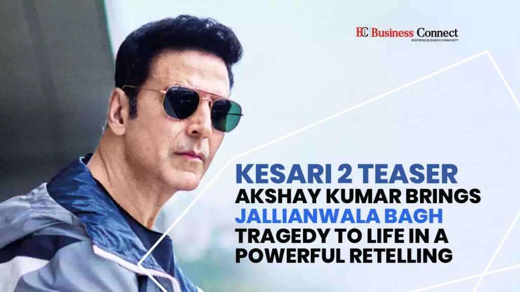 Kesari 2 Teaser: Akshay Kumar Brings Jallianwala Bagh Tragedy to Life in a Powerful Retelling