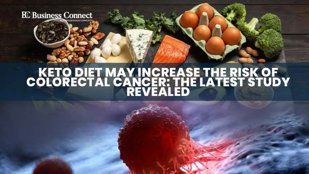 Keto Diet May Increase the Risk of Colorectal Cancer: The Latest Study Revealed