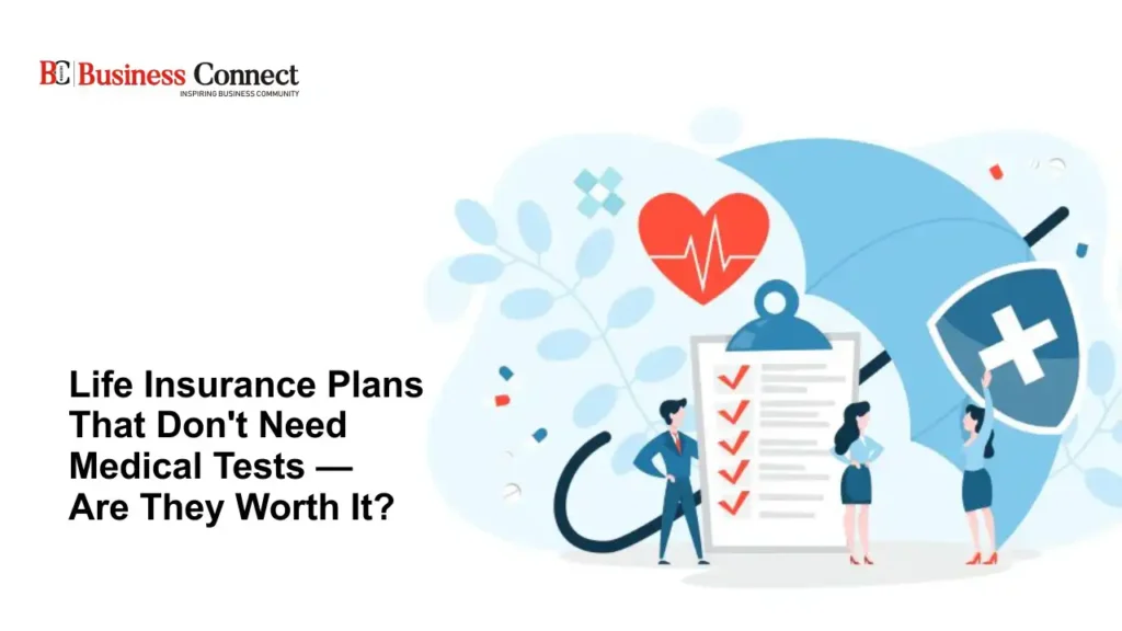 Life Insurance Plans That Don't Need Medical Tests — Are They Worth It?