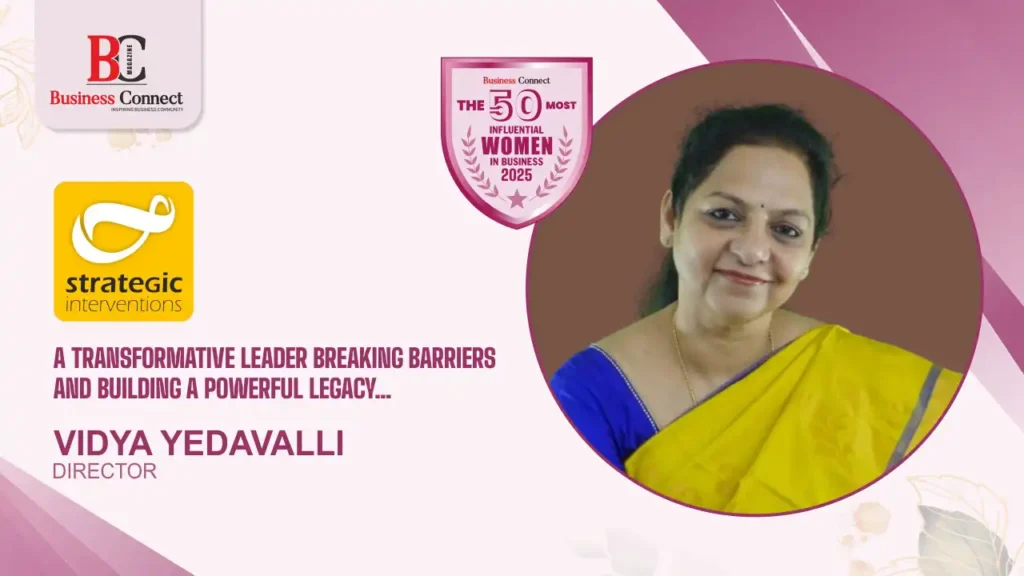 Vidya Yedavalli A TRANSFORMATIVE LEADER BREAKING BARRIERS AND BUILDING A POWERFUL LEGACY