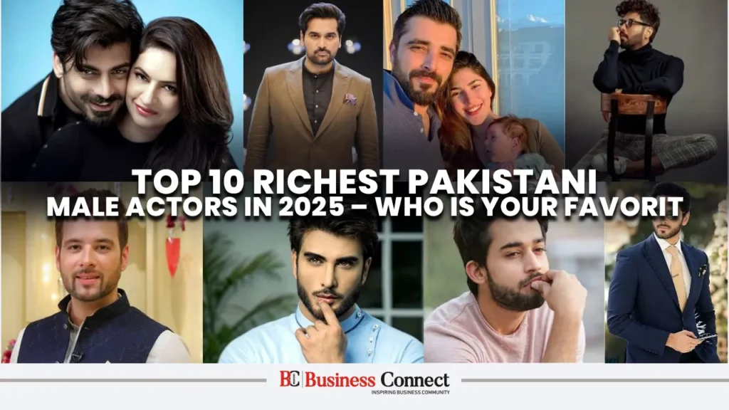 Top 10 Richest Pakistani Male Actors in 2025 – Who Is Your Favorite?