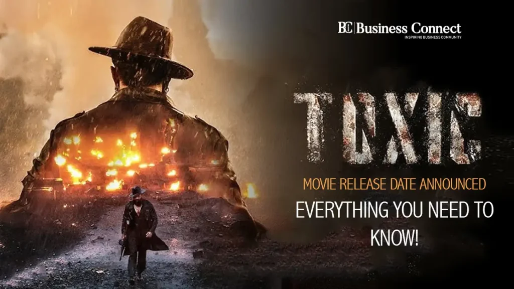 "Toxic" Movie Release Date Announced: Everything You Need to Know!