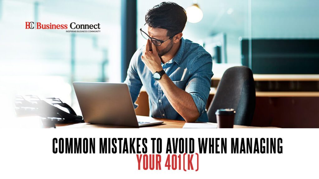 Common Mistakes to Avoid When Managing Your 401(k)