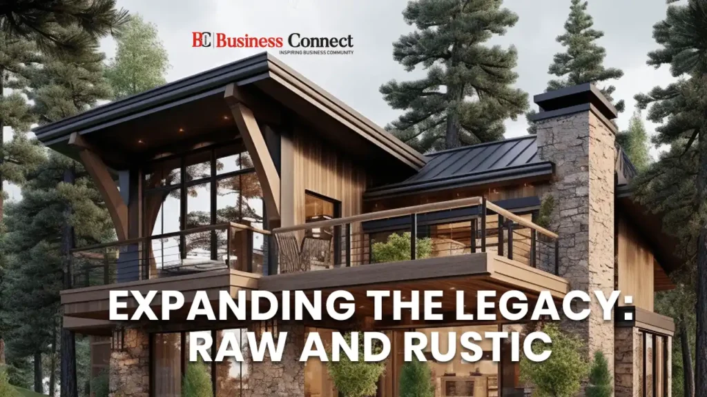 Expanding the Legacy: Raw and Rustic
