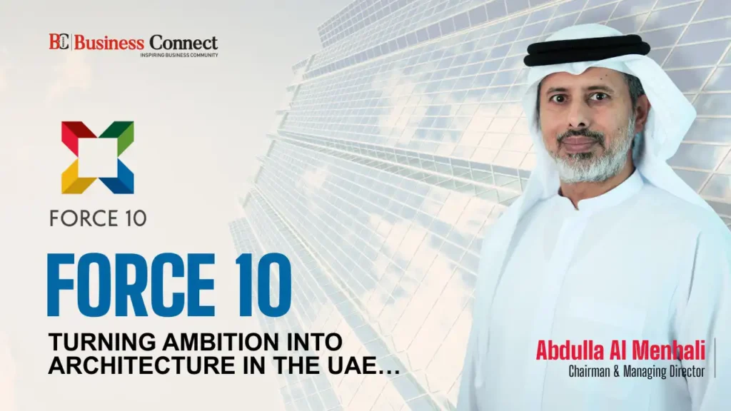 FORCE 10 TURNING AMBITION INTO ARCHITECTURE IN THE UAE…