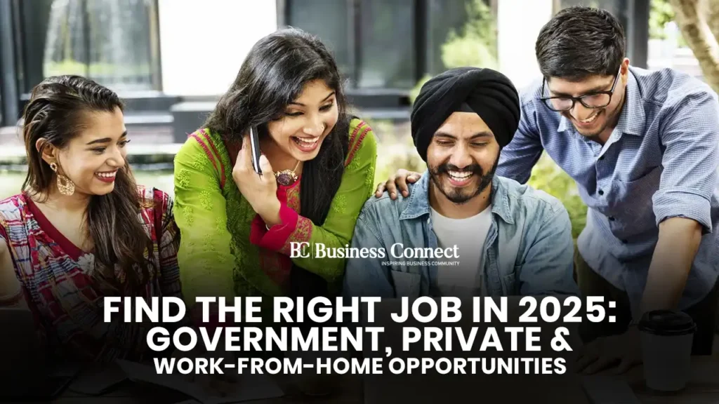 Find the Right Job in 2025: Government, Private & Work-from-Home Opportunities