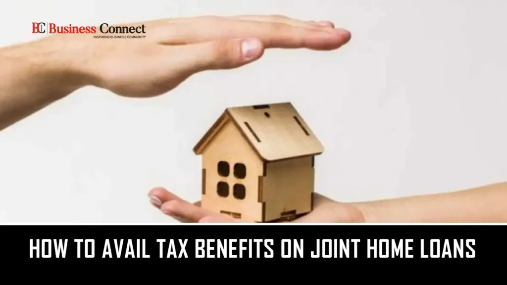 How to avail tax benefits on joint home loans