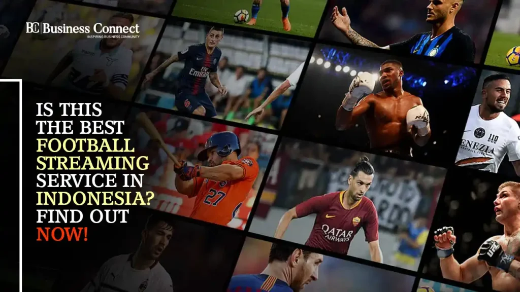 Is This the Best Football Streaming Service in Indonesia? Find Out Now!