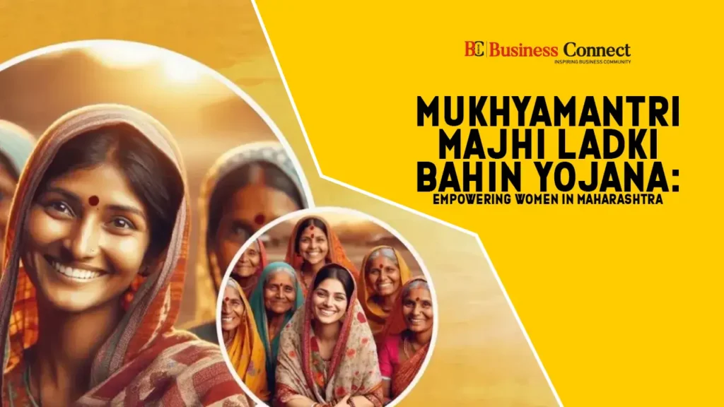 Mukhyamantri Majhi Ladki Bahin Yojana: Empowering Women in Maharashtra