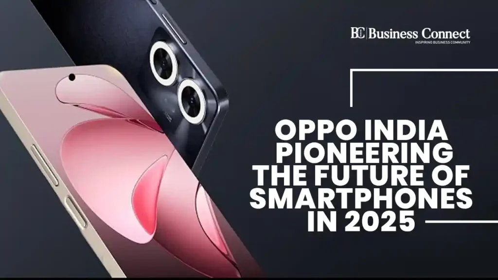 OPPO India: Pioneering the Future of Smartphones in 2025